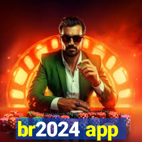 br2024 app